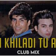 Men Khiladi Tu Anari Remix Song