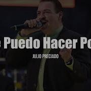 Julio Preciado Qué Puedo Hacer Por Ti Letra Regional Nomás