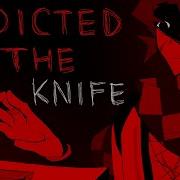 Addicted To The Knife Триннадцать Огней