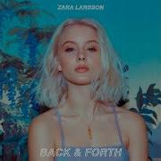 Zara Larsson Back And Forth Aien