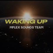 Mflex Souds Team Waaking Up