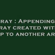 Array Appending An Array Created With A Loop To Another Array Hey Delphi