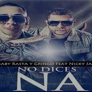 Baby Rasta Y Gringo No Dices Na Feat Nicky Jam Remix