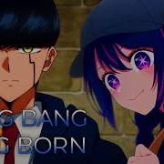 Idol X Bling Bang Bang Born Full Ver Mashup Of Mashle 2 Oshi No Ko Yoasobi Creepy Nuts