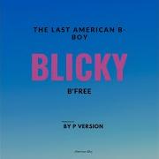 Blicky Feat B Free The Last American B Boy