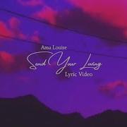 Ama Louise Send Your Loving Official Lyric Video Ama Louise