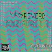 Confusion Mikey Reverb