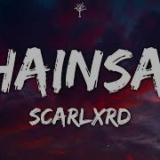 Scarlxrd Chainsaw Lyrics