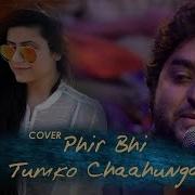 Phir Bhi Tumko Chahunga Extended Version Raashi Sood Arijit Singh