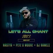 Nastya Pete D Moore Dj Ramirezz Let S All Chant 2023 Vj Aux