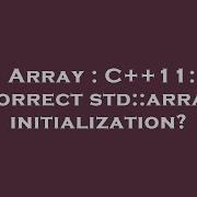 Array C 11 Correct Std Array Initialization Hey Delphi