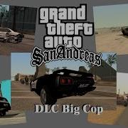 Gta San Andreas Big Cop Dlc Обзор