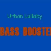 Urban Lullaby Bass Boosted