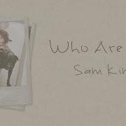 Who Are You Sam Kim