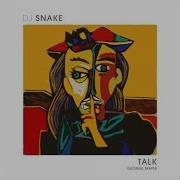 Dj Snake Talk Feat George Maple