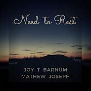 Need To Rest Joy T Barnum Mathew Joseph