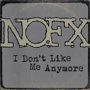 I Don T Like Me Anymore Nofx