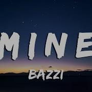 Bazzi Mine Текст И Перевод Песни