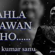 Kumar Sanu Pahla Savan Ho