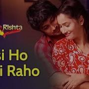 Yasser Desai Jaisi Ho Waisi Raho Pavitra Rishta Song