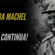 Samora Machel A Luta Continua Historyville