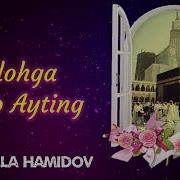 Allohga Sa No Ayting Xayrulla Hamidov