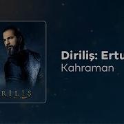 Diriliş Ertuğrul Müzikleri Kahraman