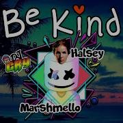 Marshmello Halsey Be Kind Dj Cry Remix Tropical House