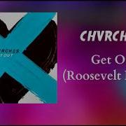 Chvrches Get Out Roosevelt Remix