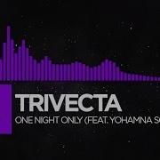 Trivecta One Night Only Feat Yohamna Solange