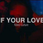 Nikko Culture If Your Love Nikko Culture