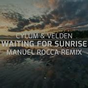 Cylum Waiting For Sunrise Manuel Rocca Remix