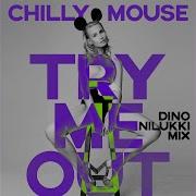 Try Me Out Dino Nilukki Mix Chillymouse