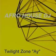 Twilight Zone Ay Ay Ay Ay Maradona Afrohousedj Tribal Guaracha Aleteo