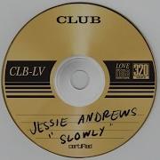 Slowly Jessies Andrews