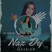 Naz Dej Feat Elsen Pro Geceler Remix Emredmn