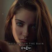 Dndm Miss You In The Rain Original Mix