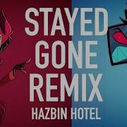 Hazbin Hotel Stayed Gone Remix