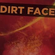 Dirt Face