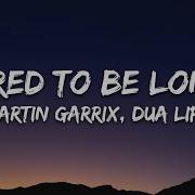 Scared To Be Lonely Martin Garrix Dua Lipa Lyrics Dopelyrics