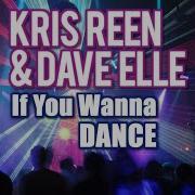 If You Wanna Dance Fuzzy Hair Remix Kris Reen Dave Elle