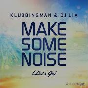 Klubbingman Make Some Noise Let S Go Extended Mix