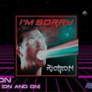 Riotron I M Sorry On And On