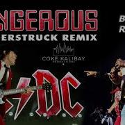 Dangerous Acdc Thunderstruck Remix