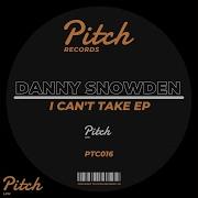 Danny Snowden I Can T Take