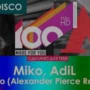 Miko Adil Retro Alexander Pierce Remix 100 Made For You