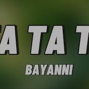 Bayanni Ta Ta Ta My Lyrics 2022