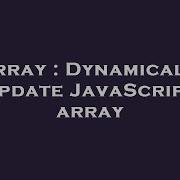 Array Dynamically Update Javascript Array Hey Delphi