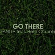 Go There Feat Helle Chirholm Ganga