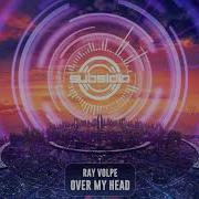 Over My Head Ray Volpe